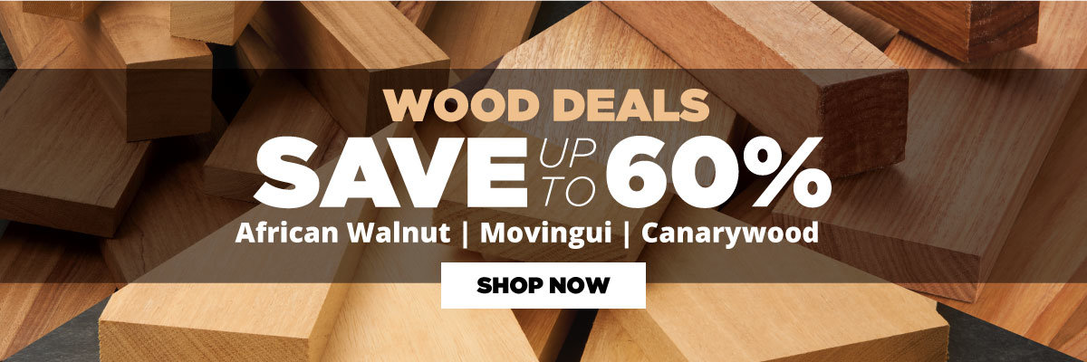 Save Up To 60% On Select Wood Species
