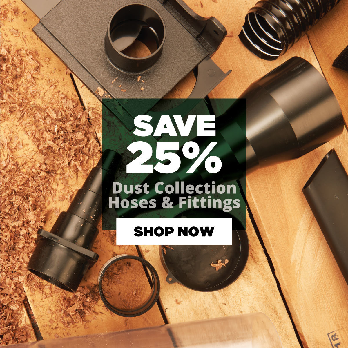 Save 25% Dust Collection Hoses & Fittings
