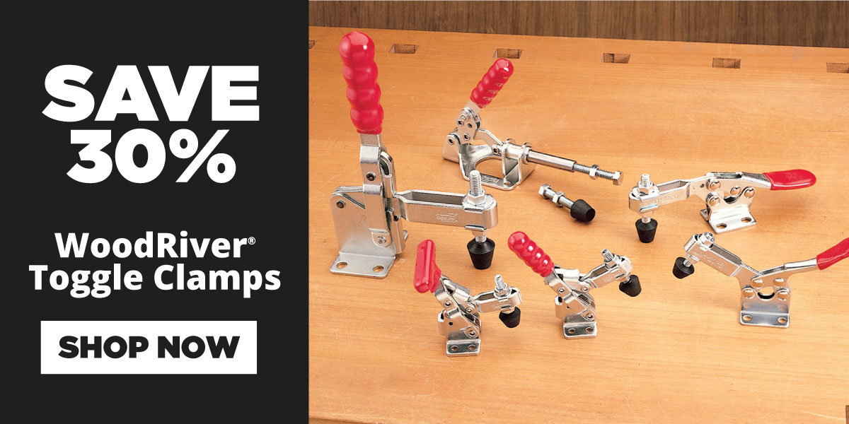 Save 30% - WoodRiver Toggle Clamps